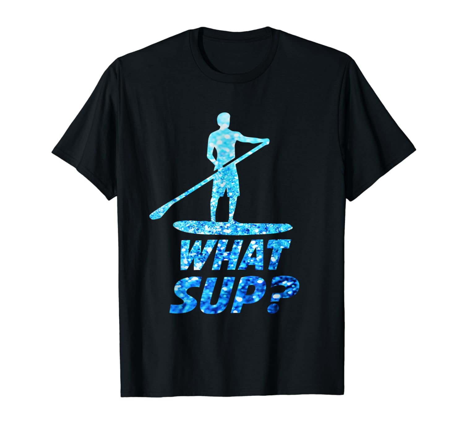 Paddle board T Shirt what sup paddleboard stand up sup